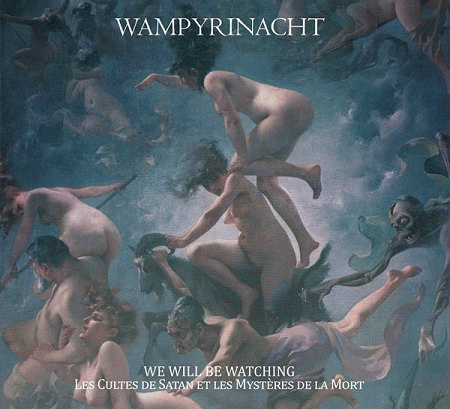 Wampyrinacht : We Will Be Watching - Les Cultes de Satan et les Mystères de la Mort Wampyrinacht : We Will Be Watching - Les Cultes de Satan et les Mystères de la Mort